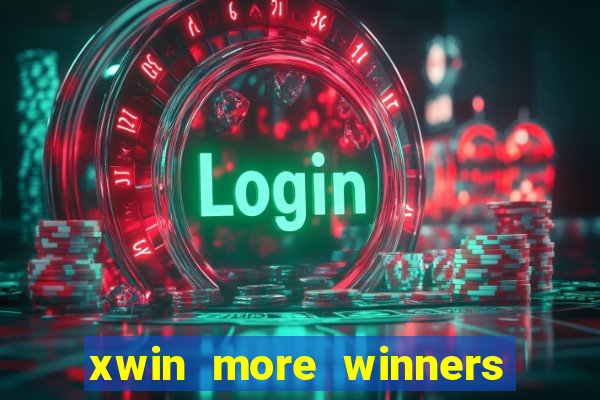 xwin more winners more fun